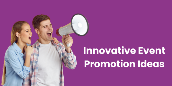 innovative event promotion ideas